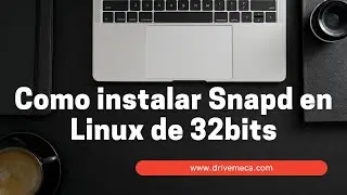 Como instalar Snapd en Linux de 32bits