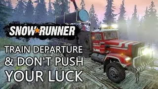 SnowRunner Phase 3 Train Departure And Don't Push Your Luck Missions