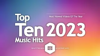 Top 10 Music Hits 2023 | Best Songs | Royalty Free Music No Copyright Background Music For Videos