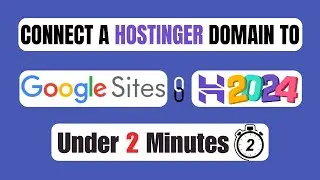 How To Connect Hostinger Domain To Google Sites 2024 - Easy To Follow Guide