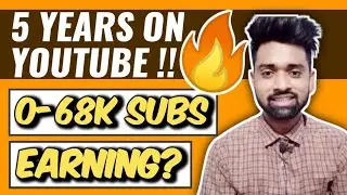 5 Years On Youtube🔥 | From 0 to 68K+ Subs | Earning? | Youtube as a student😱