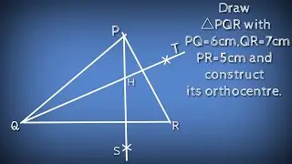 How to draw a triangle PQR with sides PQ=6cm,QR=7cm,PR=5cm and construct its orthocentre.