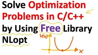 Solve Optimization Problems in C/C++ by Using Free Library NLopt - Optimization Tutorials