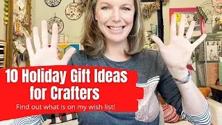 10 Holiday Gift Ideas for Crafters || Holiday Gift Guide