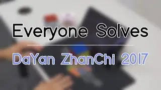 Everyone Solves | DaYan ZhanChi 2017