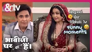 Angoori  ने  Vibhuti को Share किया अपनी Feelings | Bhabi Ji Ghar Par Hai |   @andtvchannel