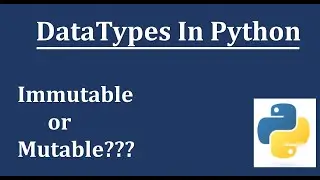 Datatypes In Python : Immutable / Mutable ??