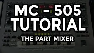 ✅ Roland MC 505 Groovebox Tutorial:  The Part Mixer