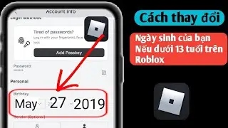 Cách thay đổi ngày sinh nếu dưới 13 tuổi trên Roblox | Thay đổi tuổi Roblox nếu dưới 13 tuổi