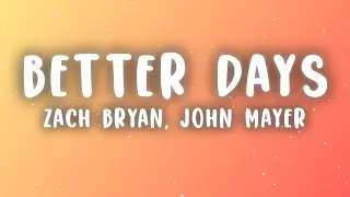 Zach Bryan - Better Days (Lyrics) ft. John Mayer