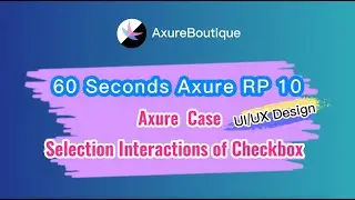 60 Seconds Axure RP 10 Case: Selection Interactions of Checkbox