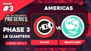 nouns vs beastcoast Game 3 - BTS Pro Series 13 AM: Phase 3 LB Quarters w/ Badger & neph