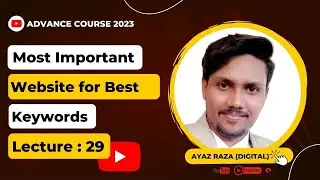 Most Important Websites for Best Keywords by Ayaz Raza || Lecture 29 || YouTube Mastery Course 2023