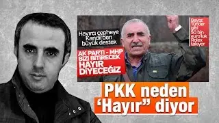 Harun Alanoğlu    PKK neden ‘Hayır” diyor