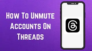 How To Unmute Accounts On Threads