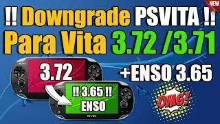 Downgrade PSvita 3.72 & 3.71 + Henkaku ENSO 3.65 !! PELOTAZO !!