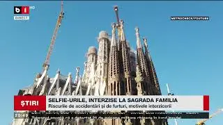 SELFIE-URILE, INTERZISE LA SAGRADA FAMILIA. Știri B1TV_21 aprilie 2024