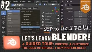 Let's Learn Blender! #2: A Guided Tour: The User Interface & Key Preferences!