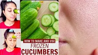 How to Make and Use Frozen Cucumber | Get rid of Open Pores with Frozen Cucumber | Cucumber Facial