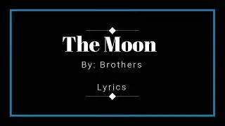 The Moon - Brothers Lyrics