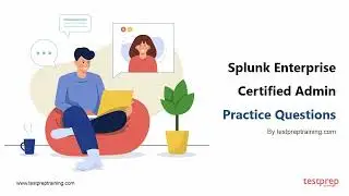 Splunk Enterprise Certified Admin: Practice Questions