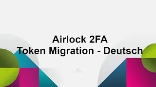 Airlock 2FA - Token Migration - Deutsch