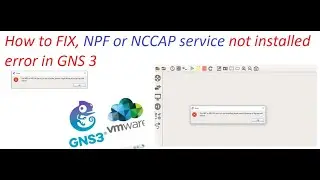 How to FIX, NPF or NCCAP service not installed error in GNS 3 issue Resolved [ENGLISH]