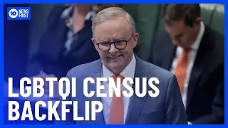 Albanese Backflips On LGBTQI Census Question Drama | 10 News First