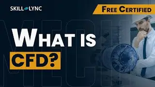 What is CFD? | Mechanical Engineering Free Certified Workshop | Skill Lync