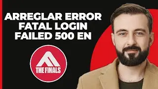 Solución para Error Fatal de The Finals 