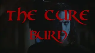 The Cure - Burn - Subtitulada (Español / Inglés)