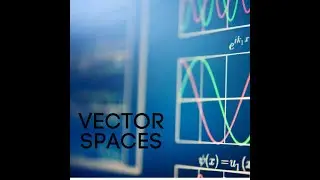 Math for Data Science - Vector Spaces - Useful for Understanding Least Squares