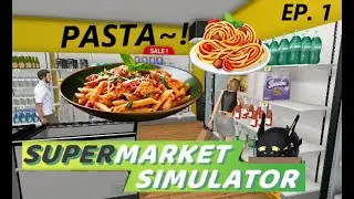 [SUPERMARKET SIMULATOR EP. 1] They call me the Pasta Man~