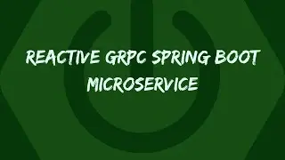 Reactive gRPC Spring Boot Microservice