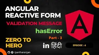 Angular Reactive Form Validation hasKey | Hindi | Part 3 | In Depth | Zero To Hero | Episode 6