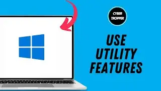 How To Use Utility Features on Windows
