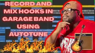 RECORD AND MIX HOOKS IN GARAGEBAND USING AUTOTUNE TUTORIAL