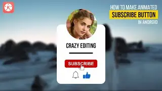 How to Make Animated Subscribe Button For YouTube Channel | Animated Subscribe Button in KineMaster