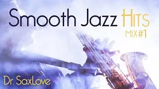 Smooth Jazz Hits Mix 1 • Smooth Jazz Saxophone Instrumental Music for Relaxing, Study and Work