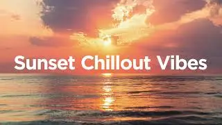 Sunset Chillout Vibes 🌞 - Chill Mix 🥰