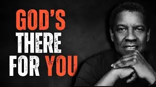 GOD'S THERE FOR YOU! Inspired By DENZEL WASHINGTON Speeches, Motivational Speech, Inspirational