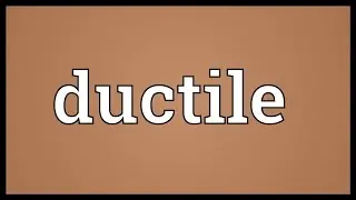 Ductile Meaning