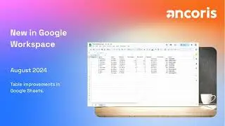 Table improvements in Google Sheets.