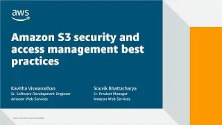 Amazon S3 security and access management best practices - AWS Online Tech Talks