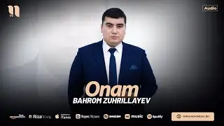 Bahrom Zuhrillayev - Onam (audio 2024)