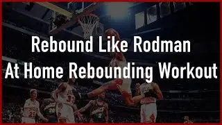 5 EASY AT HOME REBOUNDING DRILLS That Will Help You REBOUND LIKE DENNIS RODMAN