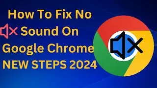 ✅How To Fix No Sound On Google Chrome [ 2 WAYS 2024]