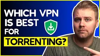 Which VPN is Best For Torrenting?