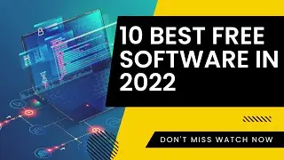 10 Best Free Softwares 2022