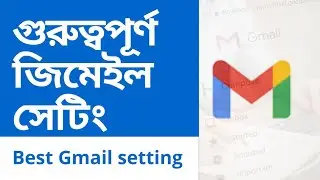 Most Important Gmail Settings You Must Use || A to Z Gmail সেটিং ও গোপন অপশন